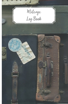 Mileage Log Book: Keep a record of all your mileage with our easy to use vehicle mileage journal