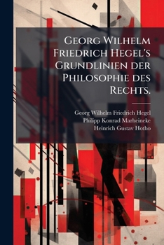 Werke: Grundlinien Der Philosophie Des Rechts, Oder Naturrecht Und Staatswissenschaft Im Grundrisse, Volume 8...