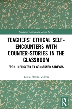 Paperback Teachers' Ethical Self-Encounters with Counter-Stories in the Classroom: From Implicated to Concerned Subjects Book