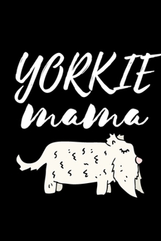 YORKIE MAMA JOURNAL: Office Lined Blank Notebook Journal With A Funny Saying On The Outside