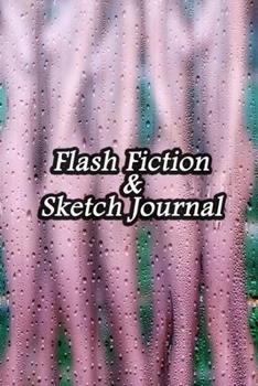 Flash Fiction & Sketch Journal: Write & Create Story Workbook with Flash Fiction and Sketch Page Book For Creative Writing and Drawing for Writers | Erotica Fiction Cover