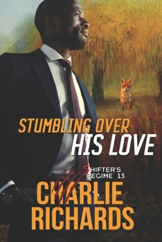 Stumbling Over His Love - Book #13 of the Shifter's Regime