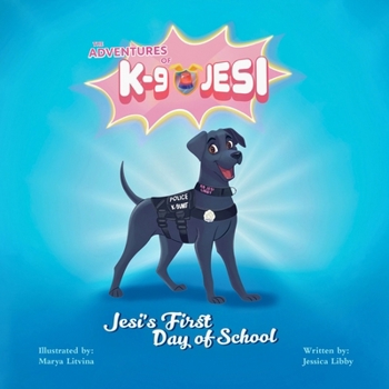 Paperback The Adventures of K-9 Jesi: Jesi's First Day of School Book