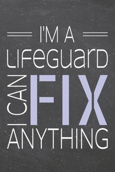 Paperback I'm a Lifeguard I Can Fix Anything: Lifeguard Dot Grid Notebook, Planner or Journal - 110 Dotted Pages - Office Equipment, Supplies - Funny Lifeguard Book