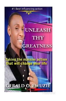 Paperback Unleash Thy Greatness: Taking the massive action that will change your life Book