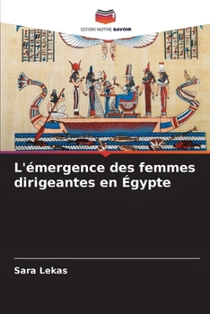 L'émergence des femmes dirigeantes en Égypte (French Edition)