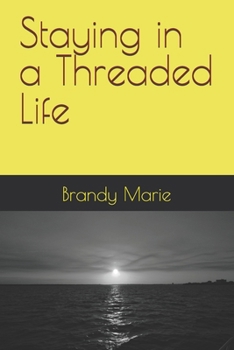Paperback Staying in a Threaded Life Book
