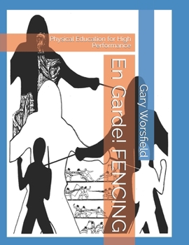 Paperback En Garde! FENCING: Physical Education for High Performance Book