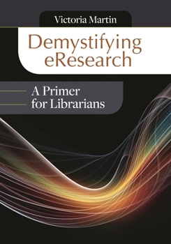 Paperback Demystifying eResearch: A Primer for Librarians Book