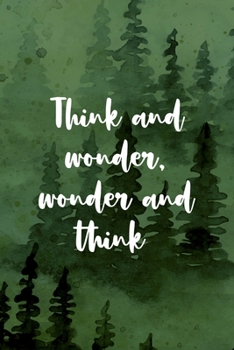 Think and Wonder Wonder And Think: All Purpose 6x9 Blank Lined Notebook Journal Way Better Than A Card Trendy Unique Gift Green Forest Wander