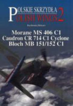 Morane MS 406 C1, Caudron CR 714 C1 Cyclone, Bloch MB 151/152 C1 - Book #2 of the Polish Wings