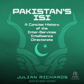 Pakistan's Isi: A Concise History of the Inter-Services Intelligence Directorate