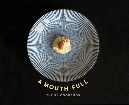 Hardcover A Mouth Full: The Re-Cookbook Book