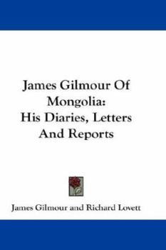 Paperback James Gilmour Of Mongolia: His Diaries, Letters And Reports Book