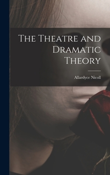 Hardcover The Theatre and Dramatic Theory Book