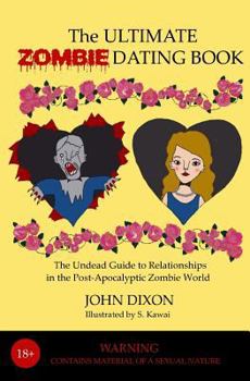 Paperback The Ultimate Zombie Dating Book: The Undead Guide to Relationships in the Post-Apocalyptic Zombie World Book
