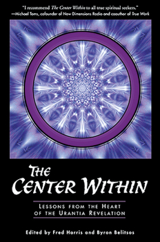 Paperback The Center Within: Lessons from the Heart of the Urantia Revelation Book