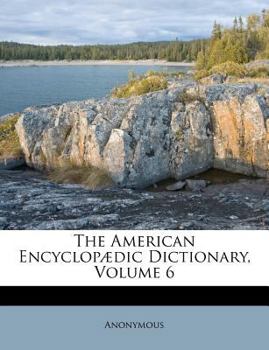 Paperback The American Encyclop?dic Dictionary, Volume 6 Book