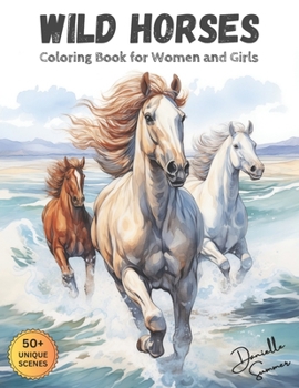 Paperback Wild Horses Coloring Book for Women and Girls: calming creativity with 50+ stunning equestrian designs for mindfulness, stress relief, art therapy and Book