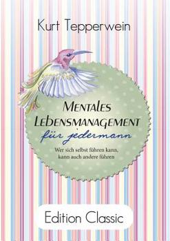Paperback Mentales Lebensmanagement für jedermann: Wer sich selbst führen kann, kann auch andere führen [German] Book