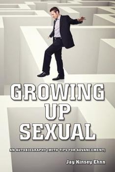 Paperback Growing Up Sexual: An Autobiography (With Tips for Advancement) Book