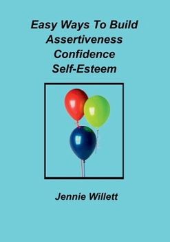 Paperback Easy Ways To Build Assertiveness, Confidence, Self-Esteem Book