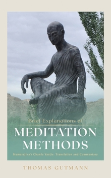 Hardcover Brief Explanations of Meditation Methods: Kumarajiva's Chanfa Yaojie: Translation and Commentary Book