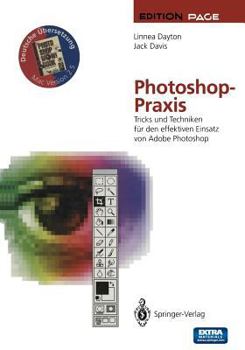 Paperback Photoshop-PRAXIS: Tricks Und Techniken Für Den Effektiven Einsatz Von Adobe Photoshop [German] Book