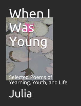 Paperback When I Was Young: Selected Poems of Yearning, Youth, and Life Book