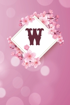 W: Cheery blossom Floral Monogram W Notebook for Man, Women and Girls,  size 6 x 9" 120 pages