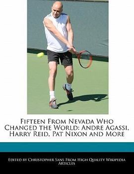 Paperback Fifteen from Nevada Who Changed the World: Andre Agassi, Harry Reid, Pat Nixon and More Book