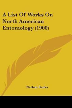 Paperback A List Of Works On North American Entomology (1900) Book