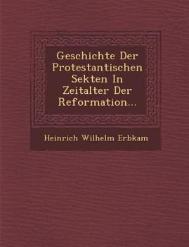 Paperback Geschichte Der Protestantischen Sekten In Zeitalter Der Reformation... [German] Book