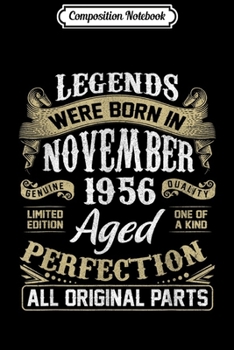 Composition Notebook: Legends Were Born In November 1956 63Th Birthday Gift  Journal/Notebook Blank Lined Ruled 6x9 100 Pages