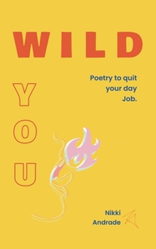 Paperback Wild You: Poetry to Quit Your Day Job Book