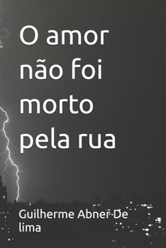 O amor não foi morto pela rua (Portuguese Edition)