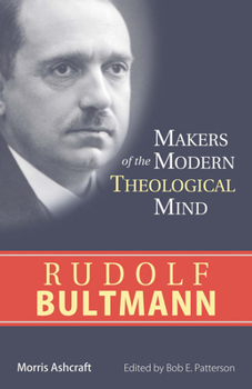 Makers of the Modern Theological Mind : Rudolf Bultmann - Book  of the Makers of the Modern Theological Mind