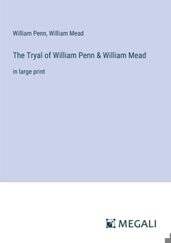 Paperback The Tryal of William Penn & William Mead: in large print Book