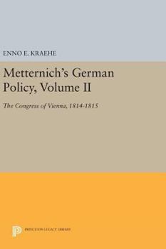 Hardcover Metternich's German Policy, Volume II: The Congress of Vienna, 1814-1815 Book