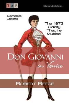 Paperback Don Giovanni in Venice: The 1873 Gaiety Theatre Musical: Complete Libretto Book