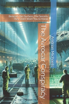 Paperback The Avrocar Conspiracy: Beneath the Surface: The Secrets They Don't Want You to Know Book
