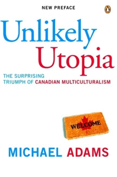 Paperback Unlikely Utopia: The Surprising Triumph of Canadian Multiculturalism Book