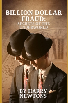BILLION DOLLAR FRAUD: SECRETS OF THE UNDERWORLD (CRIME LORD SERIES)