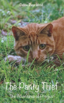 Paperback The Panty Thief: The Adventures of Pringles Book