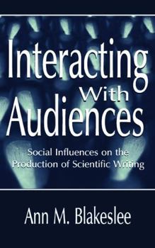 Paperback Interacting With Audiences: Social Influences on the Production of Scientific Writing Book