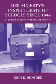 Paperback Her Majesty's Inspector of Schools Since 1944: Standard Bearers or Turbulent Priests? Book