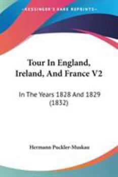 Paperback Tour In England, Ireland, And France V2: In The Years 1828 And 1829 (1832) Book