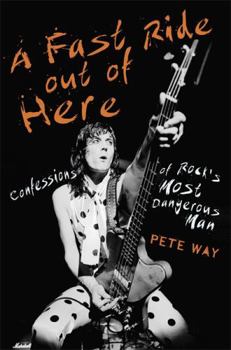 Paperback A Fast Ride Out of Here: Confessions of Rock's Most Dangerous Man Book