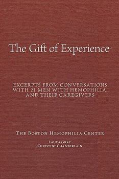 Paperback "The Gift Of Experience": Excerpts from conversations with 21 Men With hemophilia and their caregivers Book