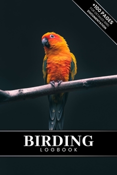 Birding Bird Watching Ornithology Log Book Journal Notebook Diary - Orange Parrot : Bird Identification Ornithologist Field Notepad Birder Record with 110 Pages in 6 X 9 Inch for Spotting Observation